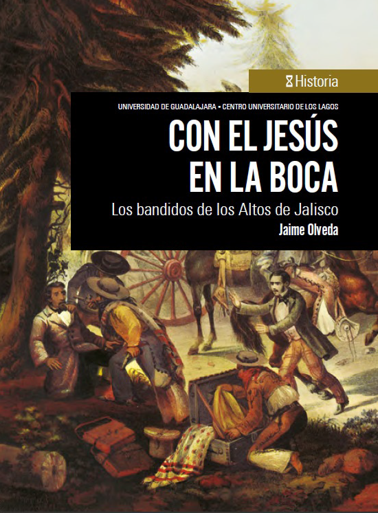 Con el Jesús en la boca. Los bandidos de los Altos de Jalisco.